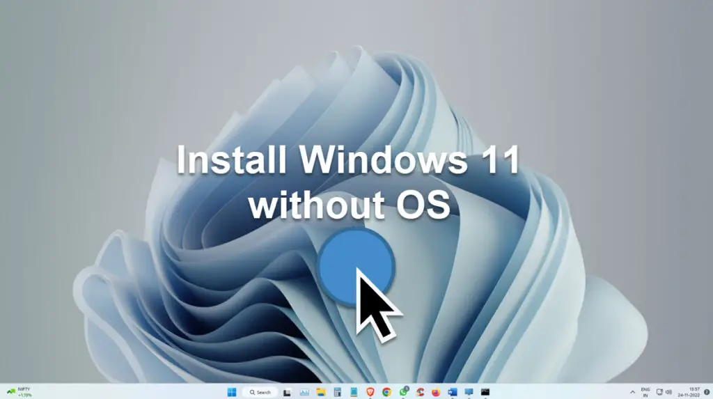 Install Windows 11 Without OS