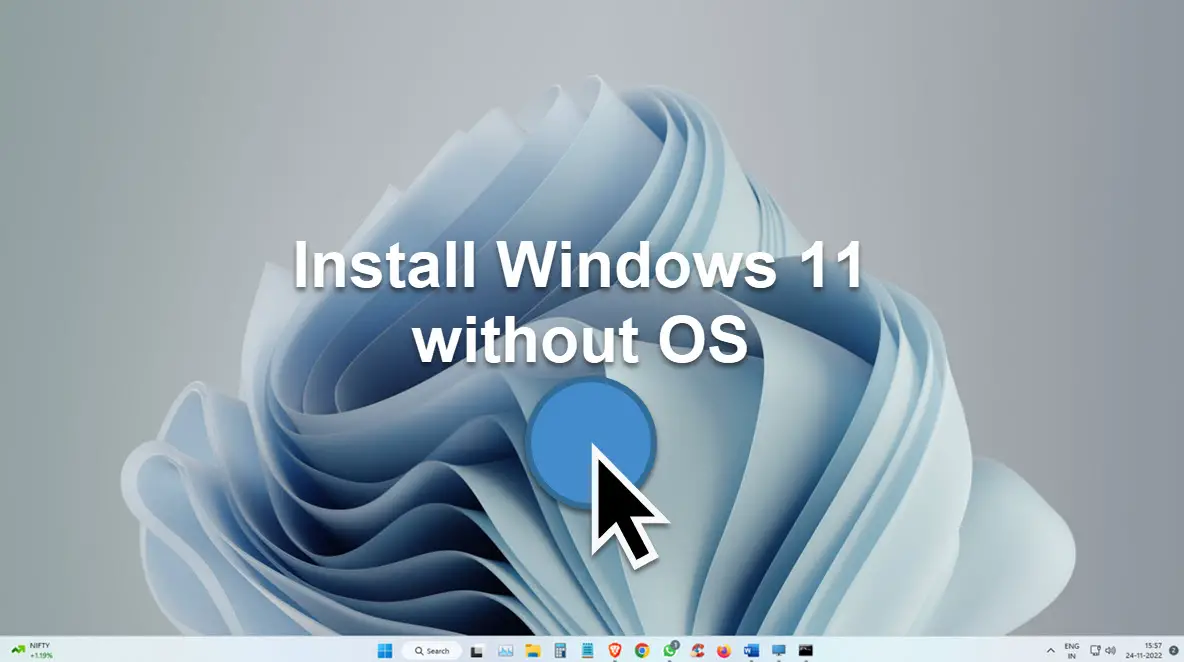 Install Windows 11 Without OS