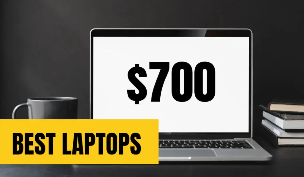Best Laptops Under 700