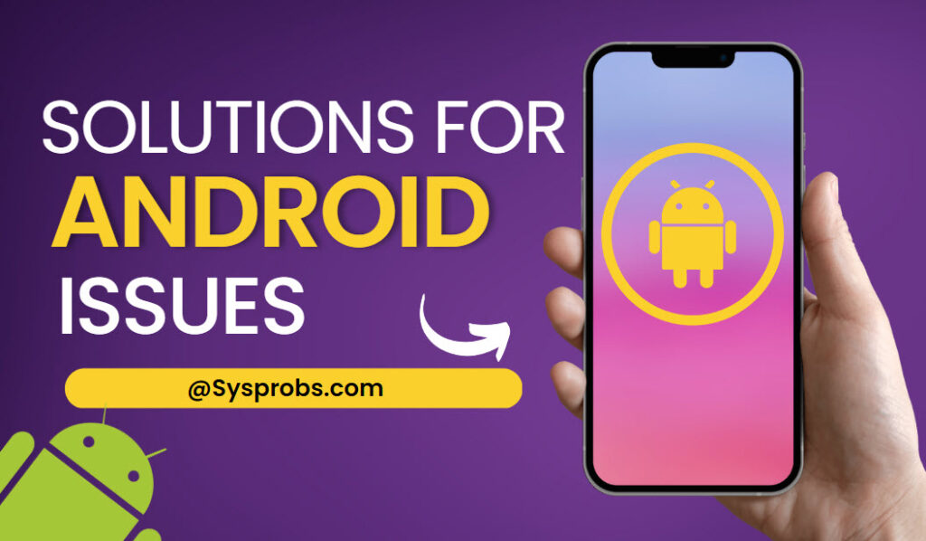 Solutions For Android Issues